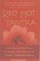 Red Hot Tantra: Erotic Secrets of Red Tantra for Intimate Soul-to-Soul Sex and Ecstatic, Enlightened Orgasms