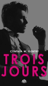 Trois Jours by Cynthia W. Gentry